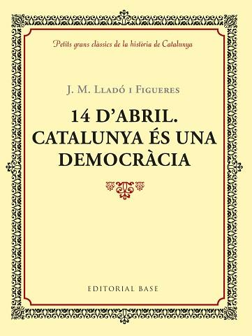 14 D'ABRIL. CATALUNYA ÉS UNA DEMOCRÀCIA | 9788417183035 | LLADÓ I FIGUERES, JOSEP M. | Llibreria Aqualata | Comprar llibres en català i castellà online | Comprar llibres Igualada