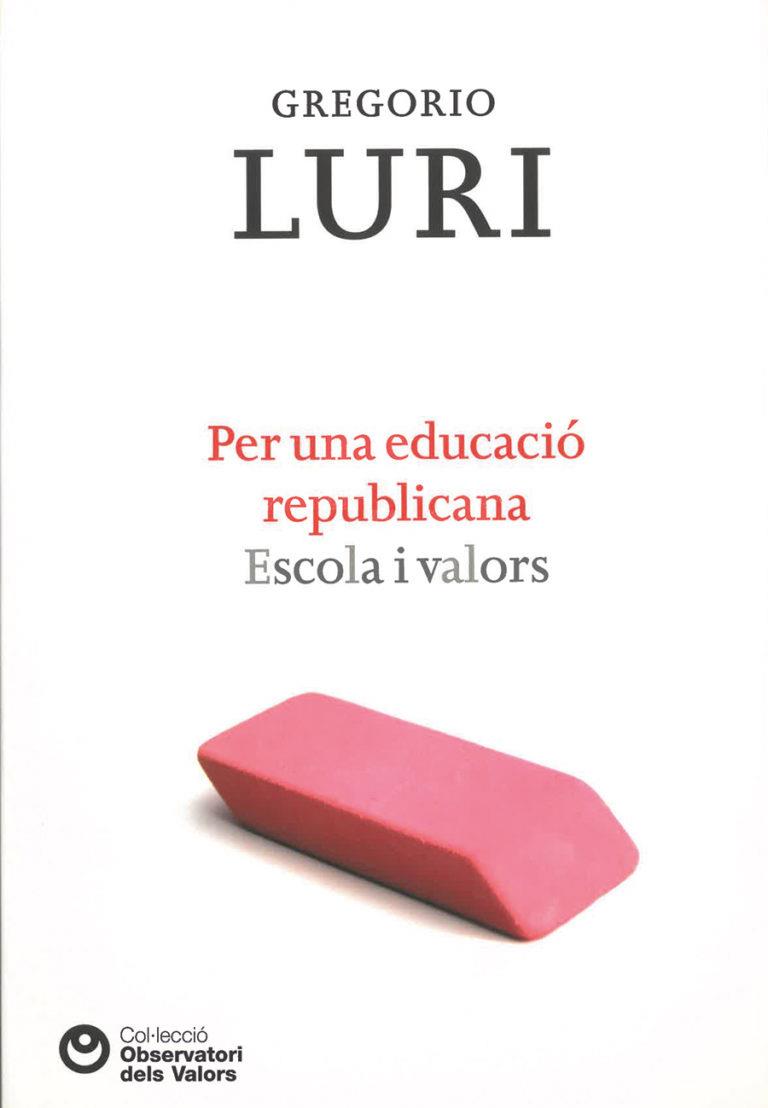 PER UNA EDUCACIO REPUBLICANA. ESCOLA I VALORS | 9788472269460 | LURI, GREGORIO  | Llibreria Aqualata | Comprar llibres en català i castellà online | Comprar llibres Igualada