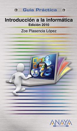 INTRODUCCION A LA INFORMATICA ED. 2010 (G.P.) | 9788441527065 | PLASENCIA LOPEZ, ZOE | Llibreria Aqualata | Comprar libros en catalán y castellano online | Comprar libros Igualada