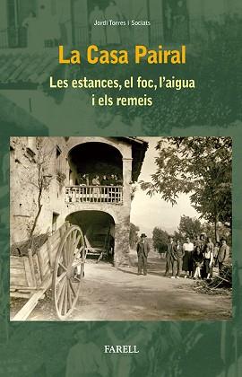 CASA PAIRAL, LA. LES ESTANCES, EL FOC L'AIGUA I ELS REMEIS | 9788492811649 | TORRES I SOCIATS, JORDI | Llibreria Aqualata | Comprar libros en catalán y castellano online | Comprar libros Igualada