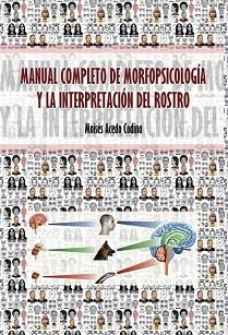 MANUAL COMPLETO DE MORFOPSICOLOGÍA Y LA INTERPRETACIÓN DEL ROSTRO | 9788468632858 | ACEDO CODINA, MOISÉS | Llibreria Aqualata | Comprar llibres en català i castellà online | Comprar llibres Igualada