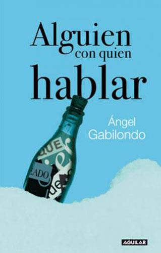 ALGUIEN CON QUIEN HABLAR | 9788403098589 | GABILONDO, ANGEL | Llibreria Aqualata | Comprar llibres en català i castellà online | Comprar llibres Igualada