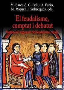 FEUDALISME COMPTAT I DEBATUT, EL: FORMACIO I EXPANSIO DEL FA | 9788437056715 | BARCELO, M / FELIU, G / FURIO, A / MIQUEL, M / SOB | Llibreria Aqualata | Comprar llibres en català i castellà online | Comprar llibres Igualada