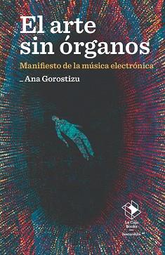 ARTE SIN ÓRGANOS, EL | 9788417496951 | GOROSTIZU, ANA | Llibreria Aqualata | Comprar llibres en català i castellà online | Comprar llibres Igualada