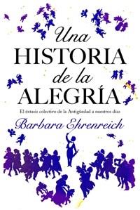 UNA HISTORIA DE LA ALEGRIA | 9788449321146 | EHRENREICH, BARBARA | Llibreria Aqualata | Comprar llibres en català i castellà online | Comprar llibres Igualada