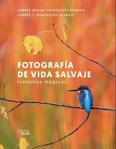 FOTOGRAFÍA DE VIDA SALVAJE. INSTANTES MÁGICOS | 9788441550278 | Llibreria Aqualata | Comprar llibres en català i castellà online | Comprar llibres Igualada