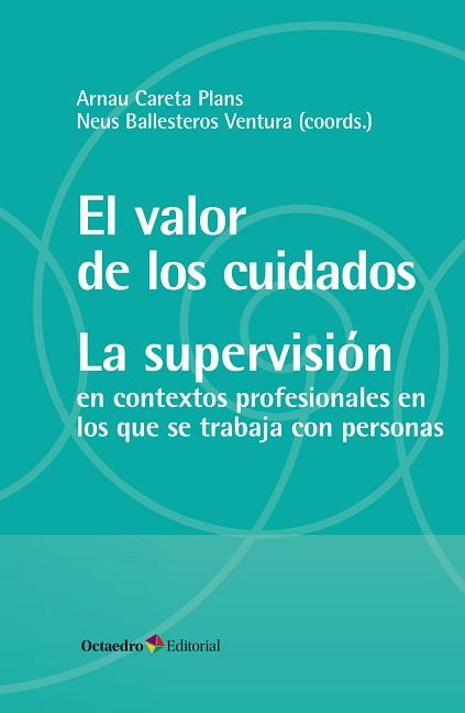 VALOR DE LOS CUIDADOS. LA SUPERVISIÓN, EL | 9788419312716 | CARETA PLANS, ARNAU / BALLESTEROS VENTURA, NEUS | Llibreria Aqualata | Comprar llibres en català i castellà online | Comprar llibres Igualada