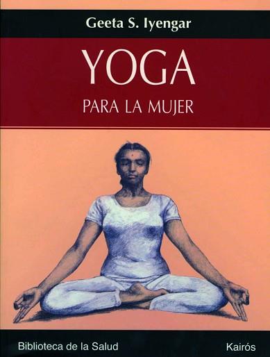 YOGA PARA LA MUJER (BIBLIOTECA DE SALUD) | 9788472456358 | IYENGAR, GEETA S. | Llibreria Aqualata | Comprar llibres en català i castellà online | Comprar llibres Igualada