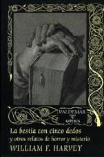 BESTIA CON CINCO DEDOS Y OTROS RELATOS DE HORROR Y MISTERIO, LA | 9788477023982 | HARVEY, WILLIAM F. | Llibreria Aqualata | Comprar llibres en català i castellà online | Comprar llibres Igualada