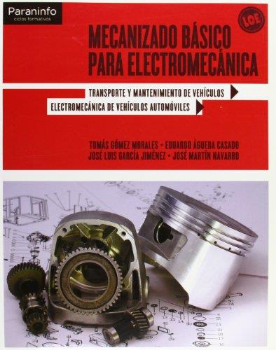 MECANIZADO BÁSICO PARA ELECTROMECÁNICA | 9788497327664 | ÁGUEDA CASADO, EDUARDO/GARCÍA JIMÉNEZ, JOSÉ LUIS/GÓMEZ MORALES, TOMAS/MARTÍN NAVARRO, JOSÉ | Llibreria Aqualata | Comprar llibres en català i castellà online | Comprar llibres Igualada