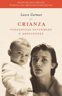 CRIANZA. VIOLENCIAS INVISIBLES Y ADICCIONES | 9788478712694 | GUTMAN, LAURA | Llibreria Aqualata | Comprar llibres en català i castellà online | Comprar llibres Igualada