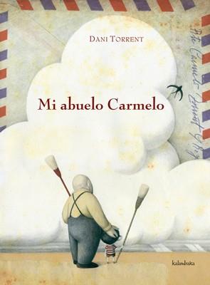 MI ABUELO CARMELO (ALBUM ILUSTRADO) | 9788484647669 | TORRENT, DANI | Llibreria Aqualata | Comprar llibres en català i castellà online | Comprar llibres Igualada