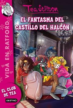 CLUB DE TEATEA 17.  EL FANTASMA DEL CASTILLO DEL HALCÓN | 9788408146490 | STILTON, TEA | Llibreria Aqualata | Comprar llibres en català i castellà online | Comprar llibres Igualada