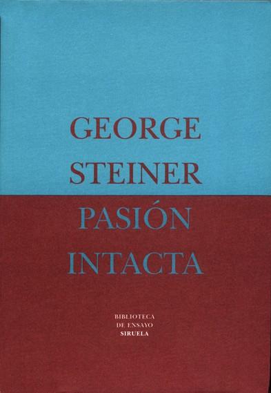 PASION INTACTA (BIB. DE ENSAYO) | 9788478443666 | STEINER, GEORGE | Llibreria Aqualata | Comprar llibres en català i castellà online | Comprar llibres Igualada