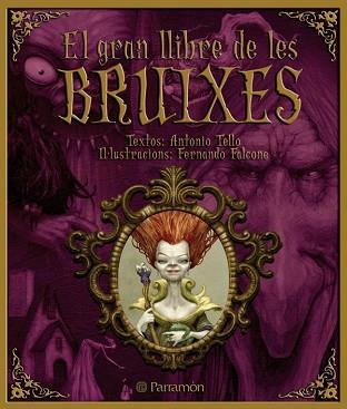 GRAN LLIBRE DE LES BRUIXES, EL | 9788434233966 | TELLO, ANTONIO / FALCONE, FERNANDO (IL·LUSTR) | Llibreria Aqualata | Comprar libros en catalán y castellano online | Comprar libros Igualada