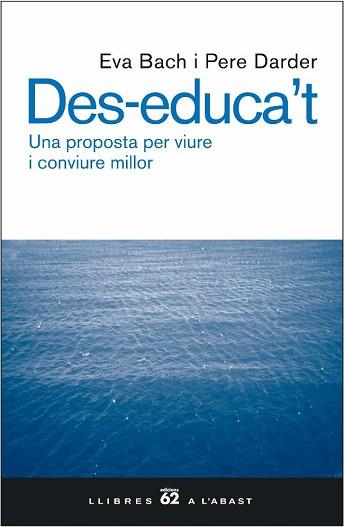 DES-EDUCAT'T. UNA PROPOSTA PER VIURE I CONVIURE MILLOR (390) | 9788429755343 | BACH, EVA / DARDER, PERE | Llibreria Aqualata | Comprar llibres en català i castellà online | Comprar llibres Igualada