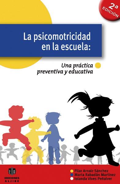 PSICOMOTRICIDAD EN LA ESCUELA. UNA GUÍA PREVENTIVA Y EDUC | 9788497004619 | ARNAIZ, PILAR | Llibreria Aqualata | Comprar llibres en català i castellà online | Comprar llibres Igualada