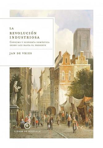 REVOLUCION INDUSTRIOSA, LA | 9788474239690 | DE VRIES, JAN | Llibreria Aqualata | Comprar libros en catalán y castellano online | Comprar libros Igualada