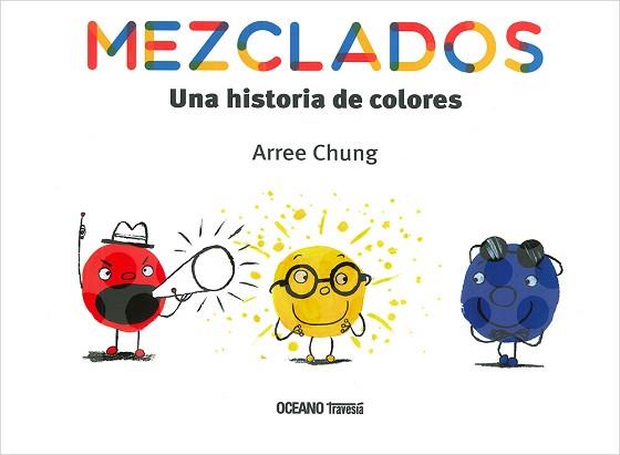 MEZCLADOS. UNA HISTORIA DE COLORES | 9786075276618 | CHUNG, AREEE | Llibreria Aqualata | Comprar llibres en català i castellà online | Comprar llibres Igualada