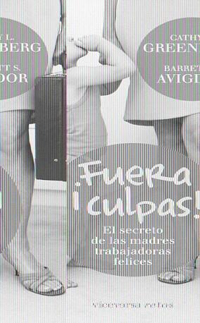 FUERA CULPAS! EL SECRETO DE LAS MADRES TRABAJADORAS FELICES | 9788492819324 | GREENBERG, CATHY L. / AVIGDOR, BARRETT S. | Llibreria Aqualata | Comprar llibres en català i castellà online | Comprar llibres Igualada