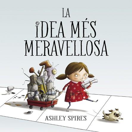 IDEA MÉS MERAVELLOSA, LA | 9788448848767 | SPIRES, ASHLEY | Llibreria Aqualata | Comprar libros en catalán y castellano online | Comprar libros Igualada