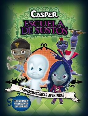 CASPER ESCUELA DE SUSTOS. FANTASMAGORICAS AVENTURAS | 9788401902734 | AUTORES VARIOS | Llibreria Aqualata | Comprar libros en catalán y castellano online | Comprar libros Igualada