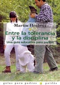 ENTRE LA TOLERANCIA Y LA DISCIPLINA (GUIAS PARA PADRES 8) | 9788475097848 | HERBERT, MARTIN | Llibreria Aqualata | Comprar llibres en català i castellà online | Comprar llibres Igualada