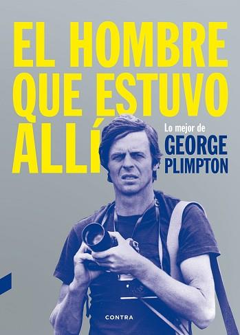 HOMBRE QUE ESTUVO ALLÍ, EL | 9788494403347 | PLIMPTON, GEORGE | Llibreria Aqualata | Comprar llibres en català i castellà online | Comprar llibres Igualada