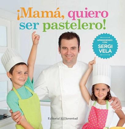 MAMÁ, QUIERO SER PASTELERO! | 9788426142214 | VELA CÁRDENAS, SERGI | Llibreria Aqualata | Comprar llibres en català i castellà online | Comprar llibres Igualada