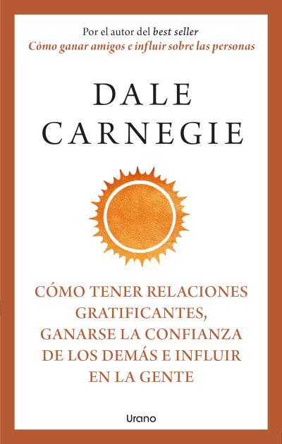 CÓMO TENER RELACIONES GRATIFICANTES, GANARSE LA CONFIANZA DE LOS DEMÁS E INFLUIR | 9788418714283 | CARNEGIE, DALE | Llibreria Aqualata | Comprar llibres en català i castellà online | Comprar llibres Igualada