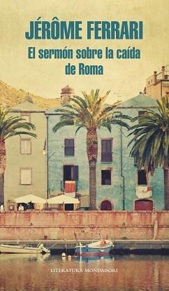 SERMÓN SOBRE LA CAÍDA DE ROMA, EL | 9788439727286 | FERRARI, JEROME | Llibreria Aqualata | Comprar libros en catalán y castellano online | Comprar libros Igualada