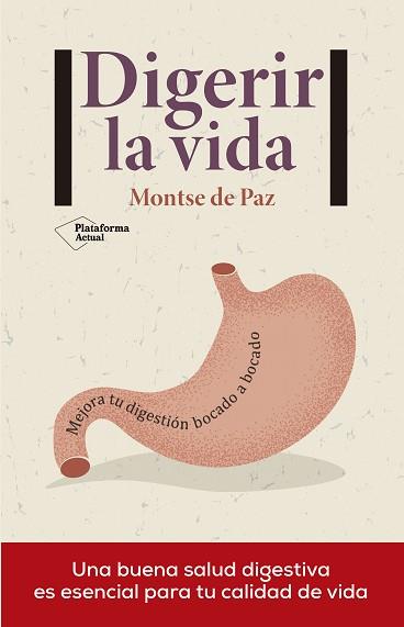 DIGERIR LA VIDA. MEJORA TU DIGESTIÓN BOCADO A BOCADO | 9788416820658 | DE PAZ, MONTSE | Llibreria Aqualata | Comprar llibres en català i castellà online | Comprar llibres Igualada