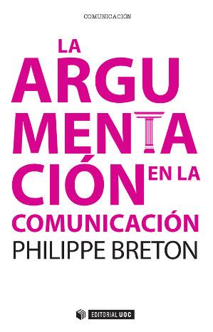 ARGUMENTACIÓN EN LA COMUNICACIÓN, LA | 9788490641569 | BRETON, PHILIPPE | Llibreria Aqualata | Comprar llibres en català i castellà online | Comprar llibres Igualada