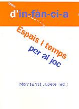 ESPAIS I TEMPS PER AL JOC (TEMES D'INFANCIA 47) | 9788495988331 | JUBETE, MONTSERRAT | Llibreria Aqualata | Comprar libros en catalán y castellano online | Comprar libros Igualada