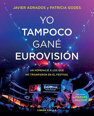 YO TAMPOCO GANÉ EUROVISIÓN | 9788448027254 | ADRADOS, JAVIER / GODES, PATRICIA | Llibreria Aqualata | Comprar llibres en català i castellà online | Comprar llibres Igualada