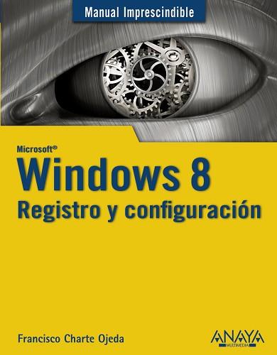 WINDOWS 8. REGISTRO Y CONFIGURACIÓN | 9788441532717 | CHARTE, FRANCISCO | Llibreria Aqualata | Comprar libros en catalán y castellano online | Comprar libros Igualada