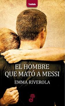 HOMBRE QUE MATÓ A MESSI, EL | 9788435012324 | RIVEROLA, EMMA | Llibreria Aqualata | Comprar llibres en català i castellà online | Comprar llibres Igualada