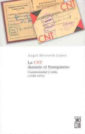 CNT DURANTE EL FRANQUISMO : CLANDESTINIDAD Y EXILIO, LA | 9788432311529 | HERRERIN LOPEZ, ANGEL | Llibreria Aqualata | Comprar llibres en català i castellà online | Comprar llibres Igualada