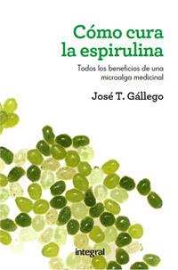 CÓMO CURA LA ESPIRULINA | 9788415541028 | GALLEGO , JOSÉ T. | Llibreria Aqualata | Comprar libros en catalán y castellano online | Comprar libros Igualada