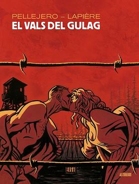 VALS DEL GULAG, EL | 9788416880737 | PELLEJERO, RUBÉN / LAPIÈRE, DENIS | Llibreria Aqualata | Comprar llibres en català i castellà online | Comprar llibres Igualada