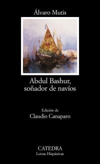 ABEDUR BASHUR, SOÑADOR DE NAVIOS (LETRAS HISPANIOCAS 545) | 9788437620718 | MUTIS, ALVARO | Llibreria Aqualata | Comprar llibres en català i castellà online | Comprar llibres Igualada