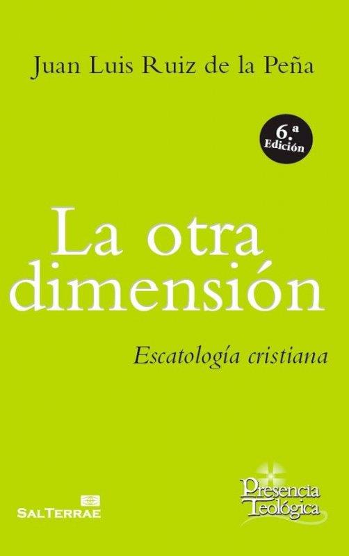 OTRA DIMENSIÓN, LA. ESCATOLOGÍA CRISTIANA | 9788429310207 | RUIZ DE LA PEÑA, JUAN LUIS | Llibreria Aqualata | Comprar llibres en català i castellà online | Comprar llibres Igualada