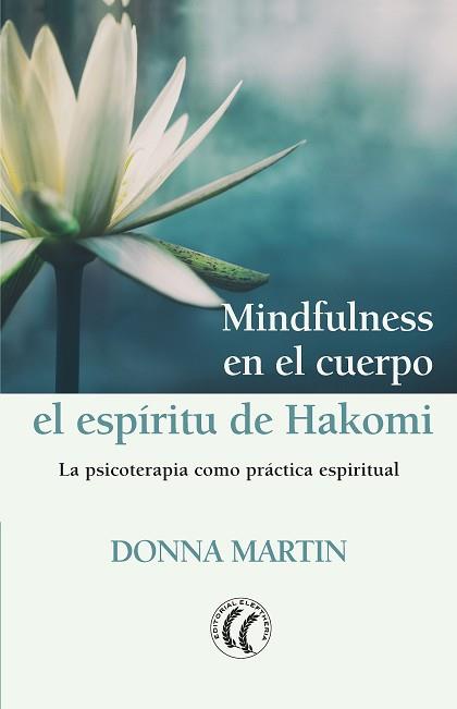 MINDFULNESS EN EL CUERPO: EL ESPÍRITU DE HAKOMI | 9788494964176 | MARTIN, DONNA | Llibreria Aqualata | Comprar llibres en català i castellà online | Comprar llibres Igualada