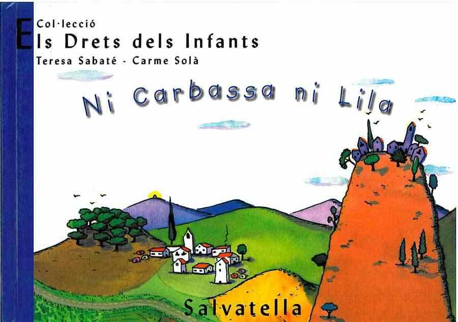 NI CARBASSA NI LILA (ELS DRETS DELS INFANTS 10) | 9788484121848 | SABATE, TERESA / SOLA, CARME | Llibreria Aqualata | Comprar libros en catalán y castellano online | Comprar libros Igualada