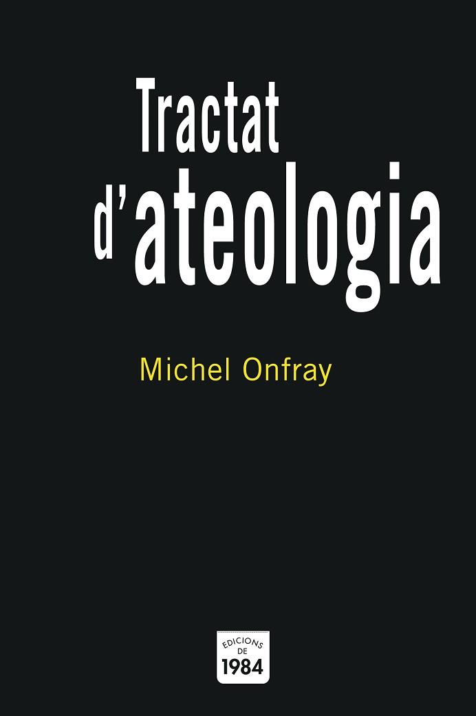 TRACTAT D'ATEOLOGIA | 9788496061569 | ONFRAY, MICHEL | Llibreria Aqualata | Comprar llibres en català i castellà online | Comprar llibres Igualada