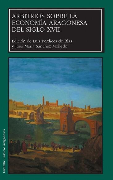 ARBITRIOS SOBRE LA ECONOMIA ARAGONESA DEL SIGLO XVII | 9788477339489 | PERDICES DE BLAS, LUIS (ED) | Llibreria Aqualata | Comprar llibres en català i castellà online | Comprar llibres Igualada