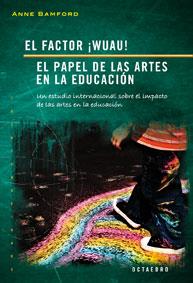 FACTOR ¡WUAU, EL.  EL PAPEL DE LAS ARTES EN LA EDUCACIÓN | 9788480637879 | BAMFORD, ANNE | Llibreria Aqualata | Comprar libros en catalán y castellano online | Comprar libros Igualada