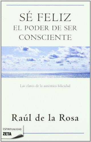 SE FELIZ. EL PODER DE SER CONSCIENTE (ZETA ESPIRITUAL 119) | 9788498723076 | DE LA ROSA, RAUL | Llibreria Aqualata | Comprar llibres en català i castellà online | Comprar llibres Igualada