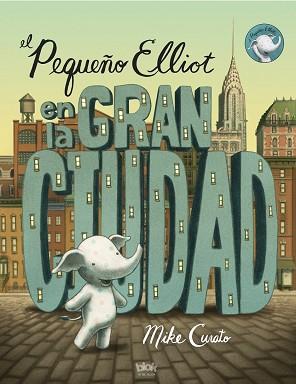 PEQUEÑO ELLIOT EN LA GRAN CIUDAD, EL | 9788416075348 | CURATO, MIKE | Llibreria Aqualata | Comprar llibres en català i castellà online | Comprar llibres Igualada