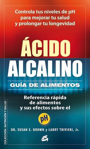 ÁCIDO-ALCALINO: GUÍA DE ALIMENTOS | 9788484454748 | BROWN, SUSAN E. / TRIVIERI JR., LARRY | Llibreria Aqualata | Comprar libros en catalán y castellano online | Comprar libros Igualada